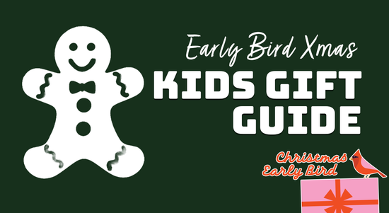 Shop the Early Bird Xmas - Kids Gift Guide! sale