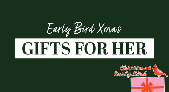 Shop the Early Bird Xmas - Gifts for Her sale